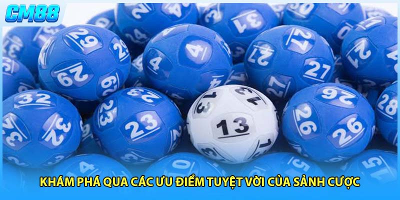 Khám phá qua các ưu điểm tuyệt vời của sảnh cược
